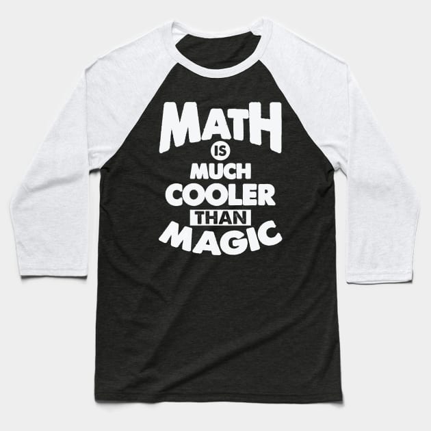 Math Is Much Cooler Than Magic - Remix Baseball T-Shirt by Whimsical Thinker